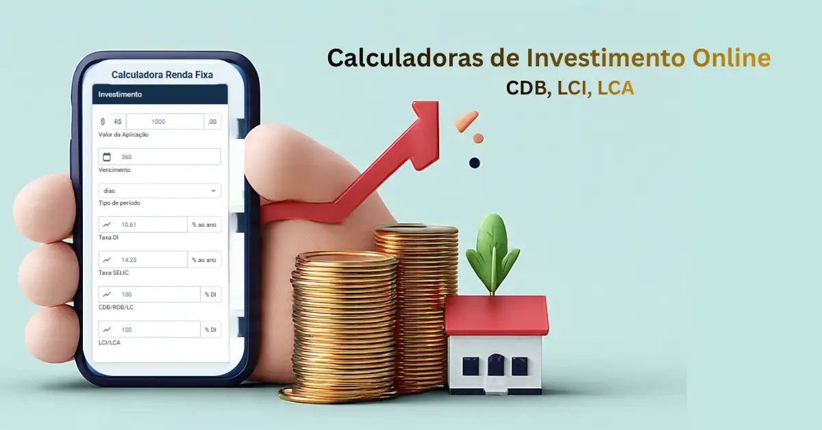 Calculadoras de Investimento Online – Compare CDB, LCI, LCA e Tesouro Direto